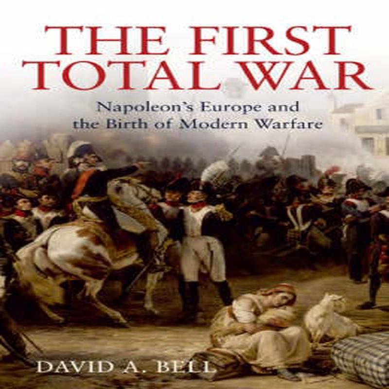 David A. Bell: The First Total War [2007] hardback