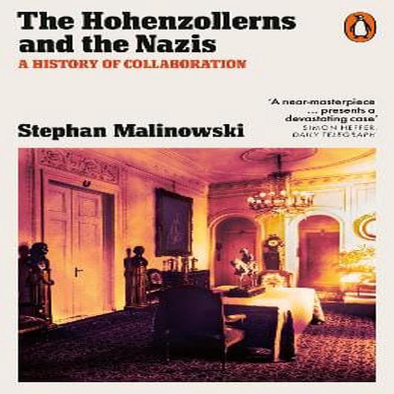 Malinowski Stephan: The Hohenzollerns and the Nazis [2026]