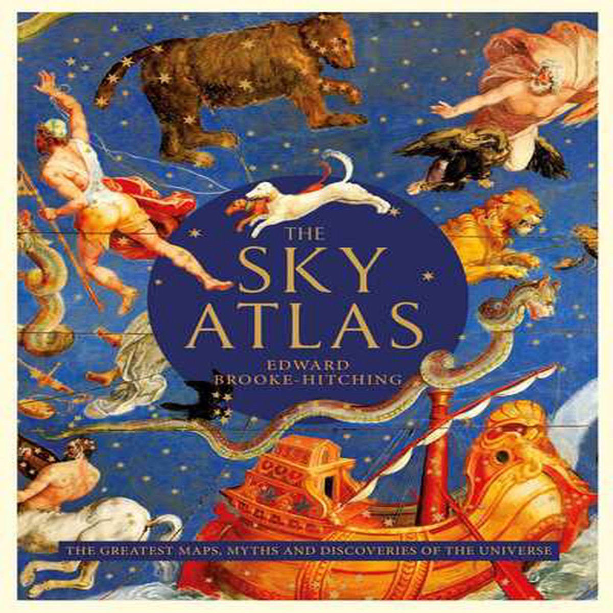 Sky Atlas: The Greatest Maps, Myths and Discoveries of the Universe